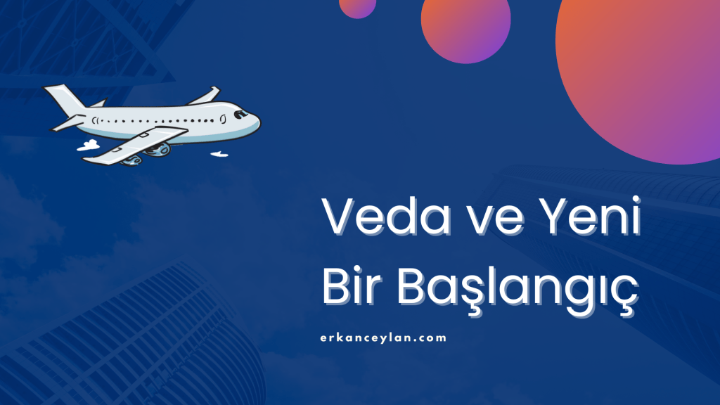 Veda ve Yeni Bir&nbsp;Başlangıç